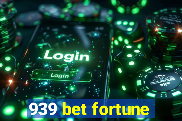 939 bet fortune